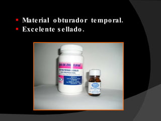 Material  obturador  temporal. Excelente sellado. 