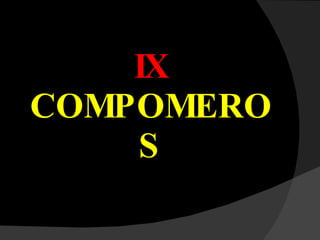 IX COMPOMEROS 