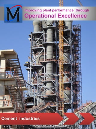 Improving plant performance through
          Operational Excellence




Cement industries
 