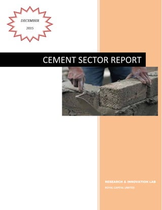 RESEARCH & INNOVATION LAB
ROYAL CAPITAL LIMITED
CEMENT SECTOR REPORT
 