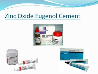 Zinc Oxide Eugenol Cement 
 