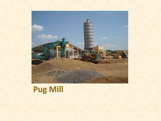 Pug Mill
 