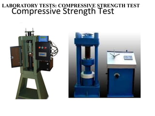 Compressive Strength Test
LABORATORY TESTS: COMPRESSIVE STRENGTH TEST
 