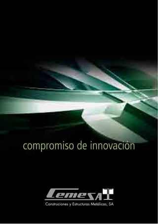 compromiso de innovación



    Construciones y Estructuras Metálicas, SA


                                                1
 