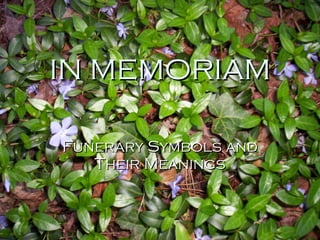 IN MEMORIAM Funerary Symbols and Their Meanings 