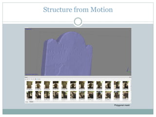 Structure from Motion
Polygonal mesh
 