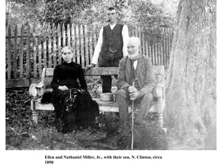 Ellen and Nathaniel Miller, Jr., with their son, N. Clinton, circa
1890
 