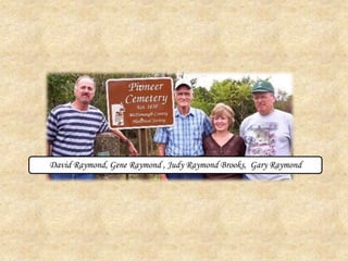 David Raymond, Gene Raymond , Judy Raymond Brooks,  Gary Raymond