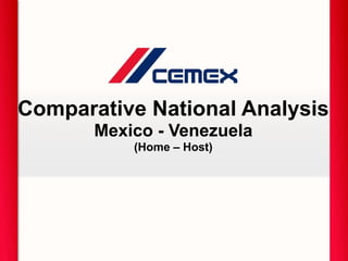 Comparative National Analysis
Mexico - Venezuela
(Home – Host)

 