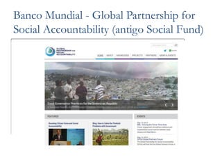 Banco Mundial - Global Partnership for
Social Accountability (antigo Social Fund)
 