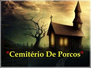 &quot; Cemitério De Porcos &quot;   
