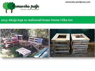 cemovsko.wordpress.com 
2013: Akcije koje su realizovali Green Home i Elko tim 
 
