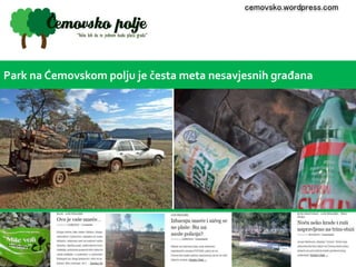 cemovsko.wordpress.com 
Park na Ćemovskom polju je česta meta nesavjesnih građana 
 