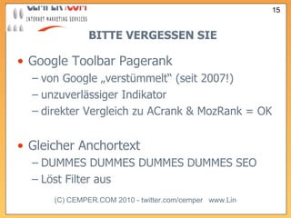 BITTE VERGESSEN SIE Google Toolbar Pagerank  von Google „verstümmelt“ (seit 2007!) unzuverlässiger Indikator direkter Vergleich zu ACrank & MozRank = OK Gleicher Anchortext DUMMES DUMMES DUMMES DUMMES SEO Löst Filter aus  