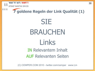 7 goldene Regeln der Link Qualität (1) SIE  BRAUCHEN Links IN  Relevantem Inhalt AUF  Relevanten Seiten 