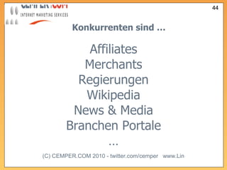 Konkurrenten sind … Affiliates Merchants Regierungen Wikipedia News & Media Branchen Portale … 