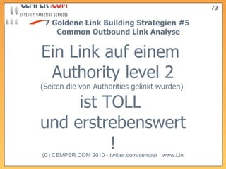 7 Goldene Link Building Strategien  #5   Common Outbound Link Analyse Ein Link auf einem  Authority level 2 (Seiten die von Authorities gelinkt wurden)  ist TOLL  und erstrebenswert ! 