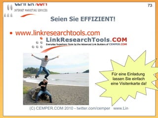 Seien Sie EFFIZIENT! www.linkresearchtools.com Für eine Einladung  lassen Sie einfach eine Visitenkarte da! 