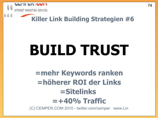Killer Link Building Strategien #6 BUILD TRUST =mehr Keywords ranken =höherer ROI der Links =Sitelinks  =+40% Traffic 