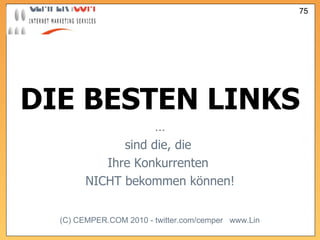 DIE BESTEN LINKS  … sind die, die  Ihre Konkurrenten  NICHT bekommen können! 