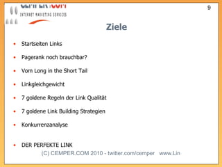 Ziele Startseiten Links Pagerank noch brauchbar? Vom Long in the Short Tail Linkgleichgewicht 7 goldene Regeln der Link Qualität  7 goldene Link Building Strategien  Konkurrenzanalyse DER PERFEKTE LINK 