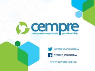 @CEMPRE-COLOMBIA
CEMPRE_COLOMBIA
www.cempre.org.co
 