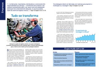 Empresas    “(...) os fabricantes, importadores, distribuidores e comerciantes têm                                         “As embalagens devem ser fabricadas com materiais que propiciem a
            responsabilidade que abrange (...) recolhimento dos produtos e dos                                             reutilização ou a reciclagem” (Cap. III, Seção II, art. 32)
            resíduos remanescentes após o uso, assim como sua subsequente
            destinação final ambientalmente adequada, no caso de produtos
            objeto de sistema de logística reversa (...)” (Cap. III, Seção II, Art. 31, IV)
                                                                                                                                  que vale em todo o país e dá segurança às empresas,      O setor produtivo deverá informar o consumidor
                                                                                                                                  a logística reversa avançará mais rapidamente.         sobre as formas de evitar, reciclar e eliminar resíduos,


                        Tudo se transforma
                                                                                                                                                                                         além de promover a logística reversa dos eletroele­
                                                                                                                                    Como resultado, a expectativa é de uma maior         trônicos e outras ações previstas no Artigo 33 da
                                                                                                                                  absorção dos materiais separados do lixo, com me-      nova legislação.
                                                                                                                                  nor pressão sobre os aterros sanitários e mais gera-
                                                                                                                                  ção de emprego e renda.                                   Nesse cenário surgem novos e importantes desa-
                                                                                                                                                                                         fios, como a maior conscientização dos consumi-
                                                                                                                                    Atualmente, 13% dos resíduos urbanos são re-         dores para o descarte adequado de computadores,
                                                                                                                                  ciclados. Mas o potencial para reciclagem é muito      celulares, eletrodomésticos e outros aparelhos, com
                                                                                                                                  maior. Recente estudo do Instituto de Pesquisa Eco-    apoio dos lojistas e fabricantes.
                                                                                                                                  nômica e Aplicada (Ipea), do governo federal, indi-
                                                                                                                                  ca que o país perde anualmente R$ 8 bilhões por
                                                                                                                                  enterrar materiais recicláveis que podem voltar à
                                                                                                                                  produção industrial. Além dos aspectos econômi-
                                                                                                                                  cos, a reciclagem economiza recursos naturais,
                                                                                                                                  como a água, além proporcionar o uso racional de            O crescimento da
                                                                                                                                  energia e menor emissão de gases do efeito estufa.          reciclagem no Brasil*
                                                                                                                                                                                                                                                               13
                                                                                                                                    A partir desses desafios ambientais, aliados às                                                                 12
                                                                                                                                                                                                                          11             11
                                                                                                                                                                                                                                 10
                                                                                                                                  questões sociais, a nova legislação aponta a respon-                             8
                                                                                                                                  sabilidade das empresas na fabricação de embala-                   5
                                                                                                                                                                                                            6
                                                                                                                                  gens e produtos mais facilmente recicláveis ou que          4

                                                                                                                                  gerem menos impactos ambientais. As medidas            %
                                                                                                                                  para reduzir resíduos começam desde o projeto dos
                                                                                                                                                                                              1999   2000   2001   2002   2003   2004    2005     2006       2008
                                                                                                                                  produtos e pemeiam todo o seu ciclo de vida, in-
                                                                                                                                  cluindo também o transporte e o descarte final.             * Porcentagem do lixo gerado no País              Fonte: Cempre, 2010


                 Avançam as ações de logística reversa, nas quais embalagens
           e produtos eletroeletrônicos são recolhidos após o consumo pela população
                    para o retorno como matéria prima à produção industrial
                                                                                                                                                          O que muda com a lei
            D    entro do conceito de responsabilidade com-
                 partilhada, a lei da Política Nacional de Resí­
                                                                   agrotóxicos, pilhas e baterias, pneus, óleos lubrifi-
                                                                   cantes, lâmpadas, embalagens em geral e produtos
            duos Sólidos estabelece as bases de uma prática
            que promete marcar a ação das empresas e a ges-
                                                                   eletroeletrônicos e seus componentes, a exemplo
                                                                   de geladeiras, televisores, celulares, computadores
                                                                                                                           Antes                                                         Depois
            tão do lixo no Brasil: a logística reversa. O termo    e impressoras.                                          •	Inexistência de lei nacional para nortear os                    •	Marco legal estimulará ações empresariais
            está cada vez mais presente no vocabulário da                                                                    investimentos das empresas
            reciclagem. Significa a recuperação de materiais          As medidas para o retorno dos produtos via re-                                                                         •	Novos instrumentos financeiros
            após o consumo, dando continuidade ao seu ci-          ciclagem serão implementadas progressivamente.          •	Falta de incentivos financeiros                                   impulsionarão a reciclagem
            clo de vida como insumo para a fabricação de           E serão criados mecanismos econômicos e financei-
            novos produtos.                                        ros com objetivo de incentivar a atividade e con-                                                                         •	Mais produtos retornarão à indústria após o
                                                                   tribuir para que a nova lei seja aplicada na prática.   •	Baixo retorno de produtos eletroeletrônicos                       uso pelo consumidor
              Tanto indústrias como lojas, supermercados,                                                                    pós-consumo
            distri­ uidores, importadores e comércio em geral
                  b                                                  São instrumentos que tornam o mercado da reci-                                                                          •	Reciclagem avançará e gerará mais negócios
            estão obrigados a implementar sistemas de lo-          clagem mais estável e vigoroso, atraindo novas tecno-   •	Desperdício econômico sem a reciclagem                            com impacto na geração de renda
            gística reversa – inicialmente para produtos como      logias e investimentos privados. Com o marco legal
 