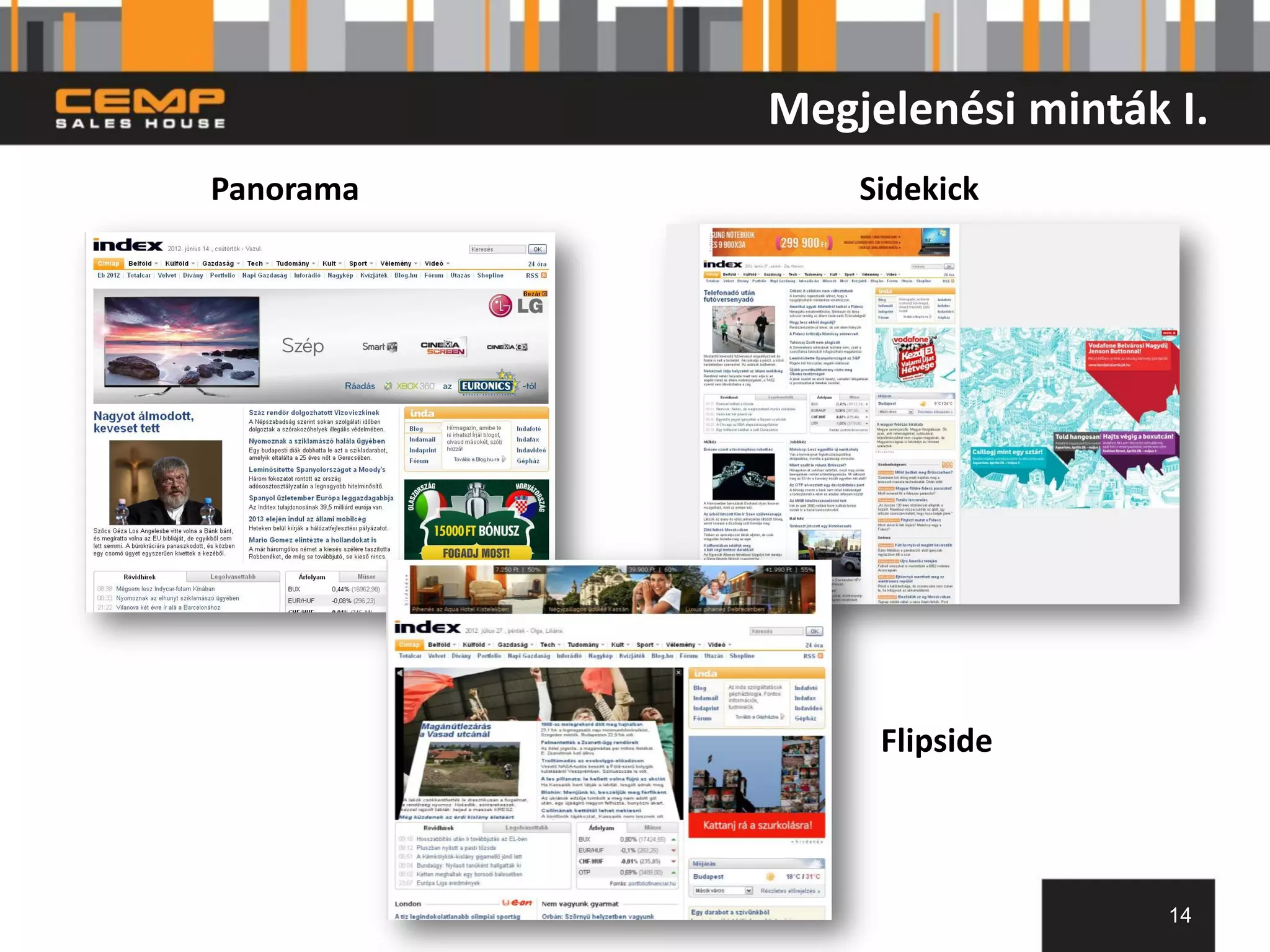 Megjelenési minták I.
Panorama       Sidekick




                Flipside



                              14
 