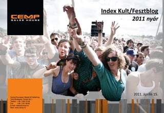 Index Kult/Fesztblog
          2011 nyár




           2011. április 15.
 