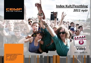 Index Kult/Fesztblog
          2011 nyár




             Videó
           2011. április 15.
 