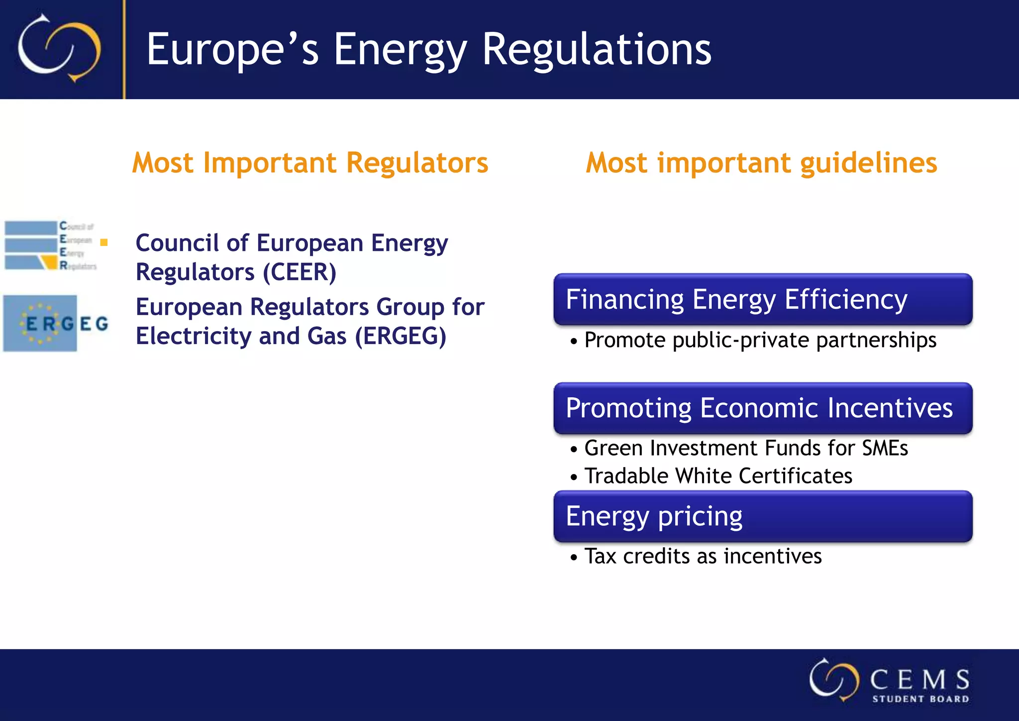 EU Regulatory Trends in the Energy MarketAction Plan for Energy Efficiency (2007-12)20% reduction in energy consumption by 2020 & Target of a 20% share of renewable energiesSwedish national target is set at 50% renewable energyUnder revision