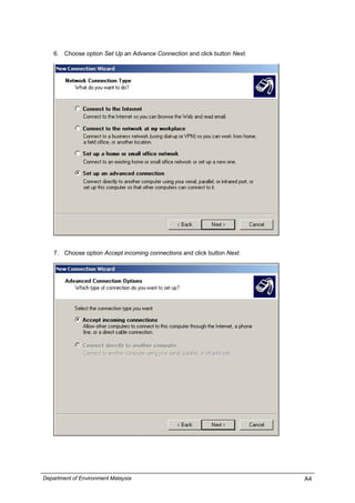 6. Choose option Set Up an Advance Connection and click button Next.
7. Choose option Accept incoming connections and click button Next.
Department of Environment Malaysia A4
 