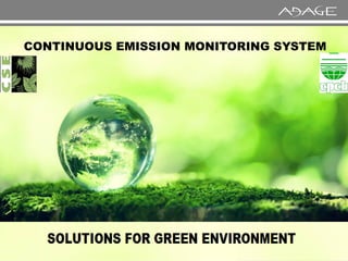 CONTINUOUS EMISSION MONITORING SYSTEM
Copyright 2016 - Adage Automation Pvt Limited
 