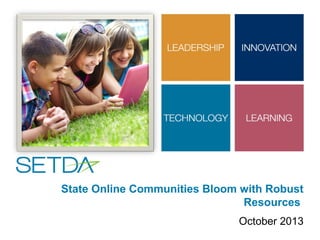 State Online Communities Bloom with Robust
Resources
October 2013

 