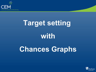 Target setting
with
Chances Graphs
 