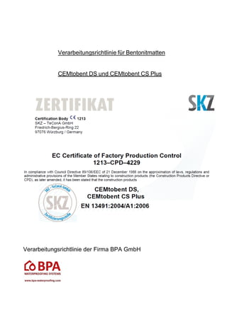 Verarbeitungsrichtlinie für Bentonitmatten
CEMtobent DS und CEMtobent CS Plus
Verarbeitungsrichtlinie der Firma BPA GmbH
 