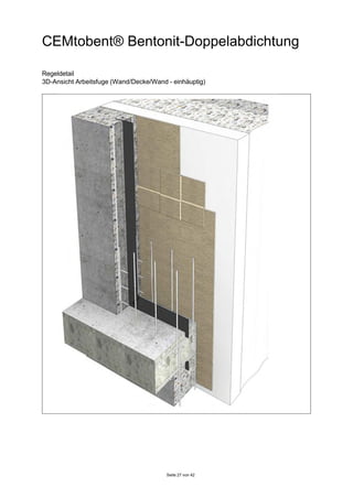 CEMtobent® Bentonit-Doppelabdichtung
Seite 27 von 42
Regeldetail
3D-Ansicht Arbeitsfuge (Wand/Decke/Wand - einhäuptig)
 