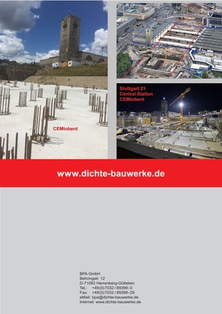 Stand11/17IrrtumundtechnischeÄnderungenvorbehalten.FürSatz-oderDruckfehlerübernehmenwirkeineHaung.
BPA GmbH
Behringstr. 12
D-71083 Herrenberg-Gültstein
Tel.: +49(0)7032 / 89399-0
Fax: +49(0)7032 / 89399-29
eMail: bpa@dichte-bauwerke.de
Internet: www.dichte-bauwerke.de
www.dichte-bauwerke.de
 