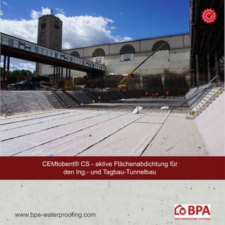 www.bpa-waterproofing.com
CEMtobent® CS - aktive Flächenabdichtung für
den Ing.- und Tagbau-Tunnelbau
 