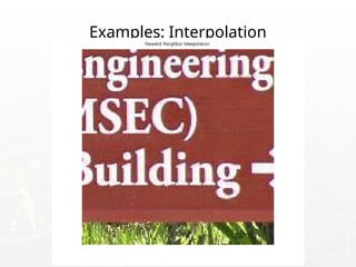 Examples: Interpolation
 