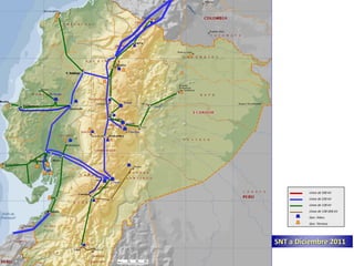 D. Peripa

                             Pucará




                              Agoyán

                              S. Francisco




            Zhoray
                     Paute


                                                      Línea de 500 kV
                                                      Línea de 230 kV
                                                      Línea de 138 kV
                                                      Línea de 138 (69) kV
                                                      Gen. Hidro.
                                                      Gen. Térmica




                                             SNT a Diciembre 2011
 