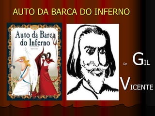 AUTO DA BARCA DO INFERNO
De GIL
VICENTE