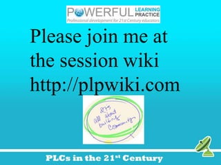 Please join me at
the session wiki
http://plpwiki.com
 