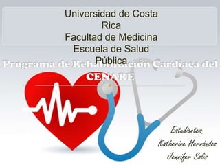 Estudiantes:
Katherine Hernández
Jennifer Solís
Universidad de Costa
Rica
Facultad de Medicina
Escuela de Salud
Pública
 