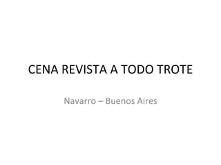 CENA REVISTA A TODO TROTE Navarro – Buenos Aires 