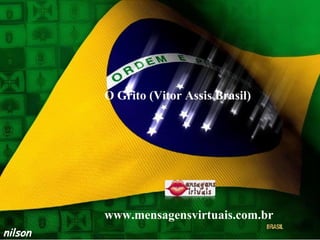 nilson O Grito (Vitor Assis Brasil) www.mensagensvirtuais.com.br 