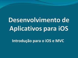 Introdução para o iOS e MVC 