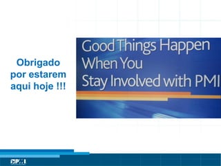 Título do Slide
Máximo de 2 linhas
Obrigado
por estarem
aqui hoje !!!
 