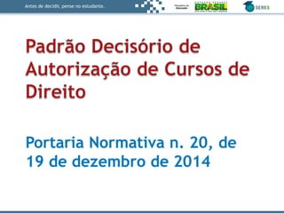 Antes de decidir, pense no estudante.
 