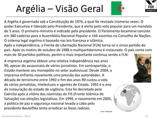 Além do petróleo, outros minérios como diamantes e ferro são importantes para a economia do país. No entanto, ~85% da força de trabalho ainda está na agricultura.			fonte: CIA World Factbook13Cenário Econômico - África